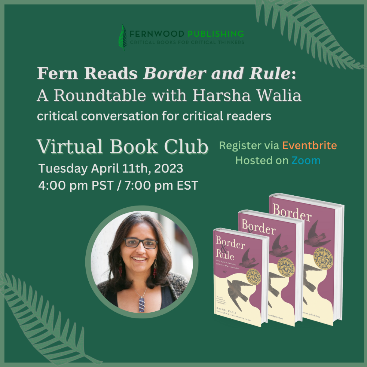 Fernwood Publishing virtual book club poster featuring Harsha Walia roundtable on Border and Rule, April 11, 2023, 4pm PST/7pm EST via Zoom.