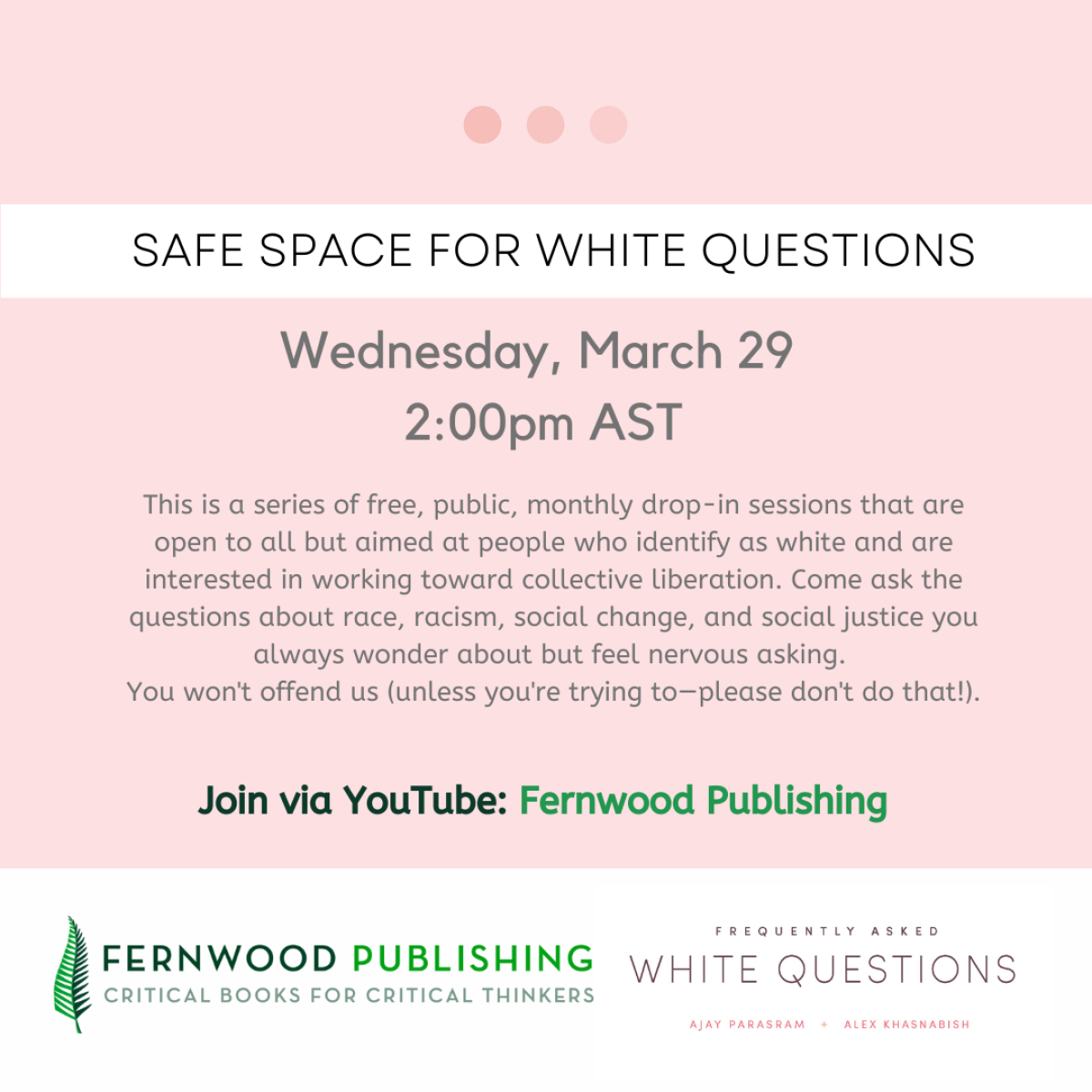Event flyer for "Safe Space for White Questions" on March 29 at 2:00pm AST via YouTube at Fernwood Publishing.