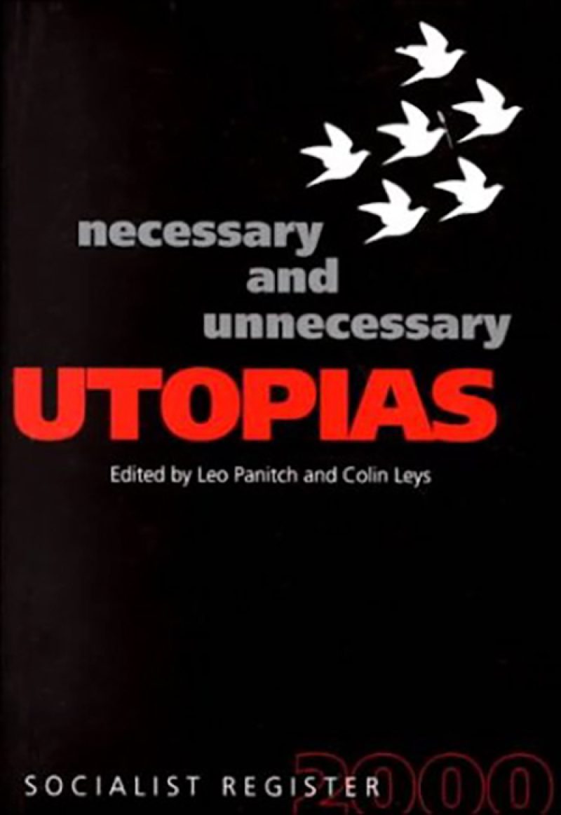 Book cover for "Necessary and Unnecessary Utopias" edited by Leo Panitch and Colin Leys, featuring white doves flying upward on black background.