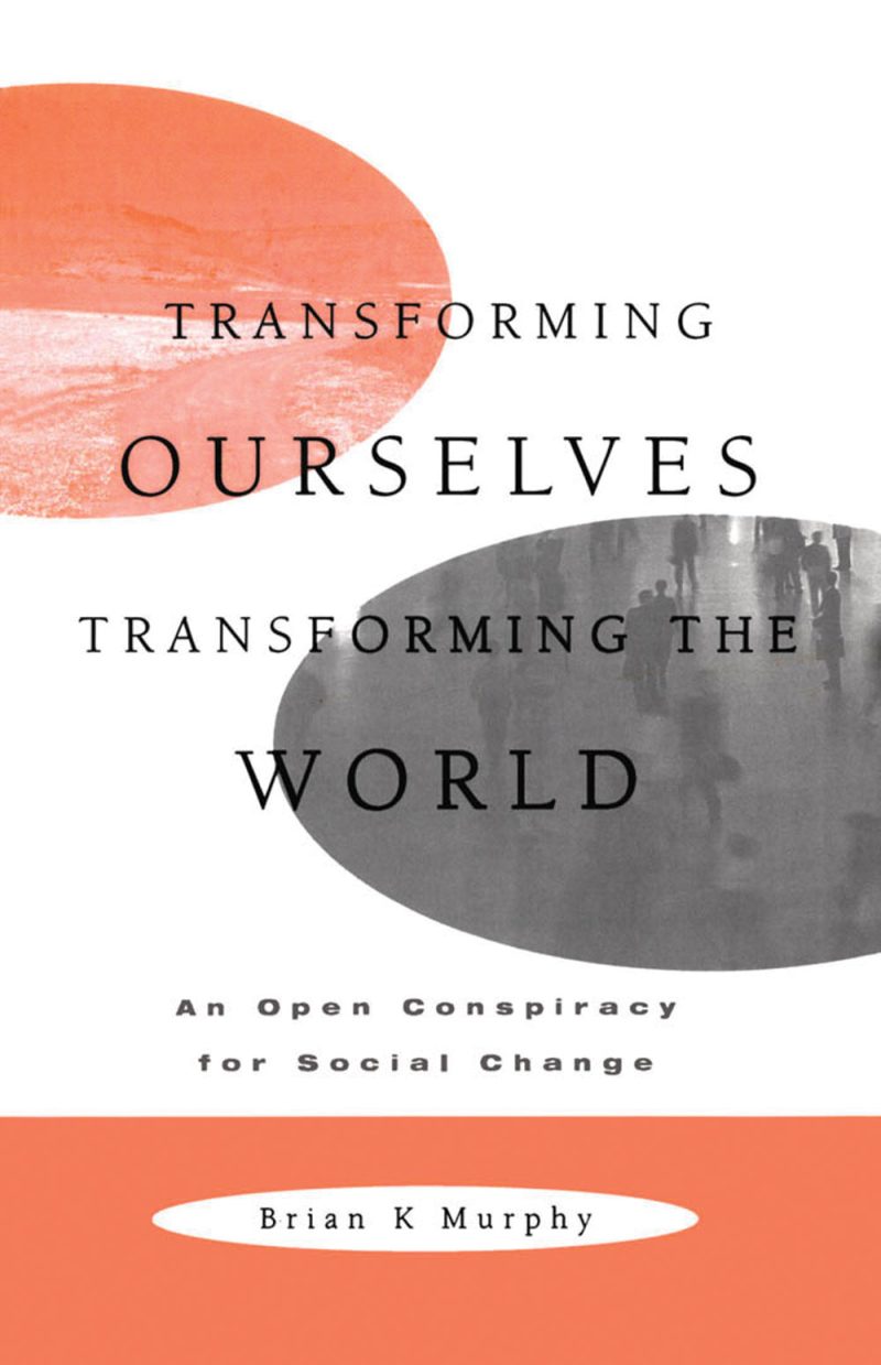 Book cover titled "Transforming Ourselves, Transforming the World" by Brian K Murphy, featuring orange and gray oval shapes on white background.