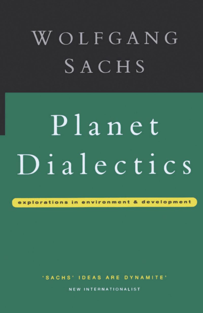 Book cover for "Planet Dialectics" by Wolfgang Sachs, featuring green background with white serif text and yellow subtitle band.