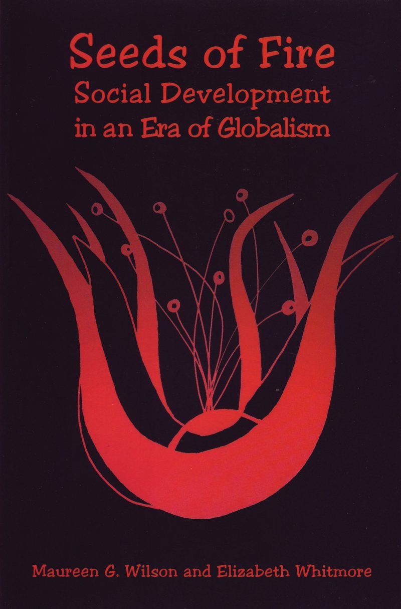 Book cover for "Seeds of Fire: Social Development in an Era of Globalism" by Maureen G. Wilson and Elizabeth Whitmore, featuring red flame-like design on dark background.
