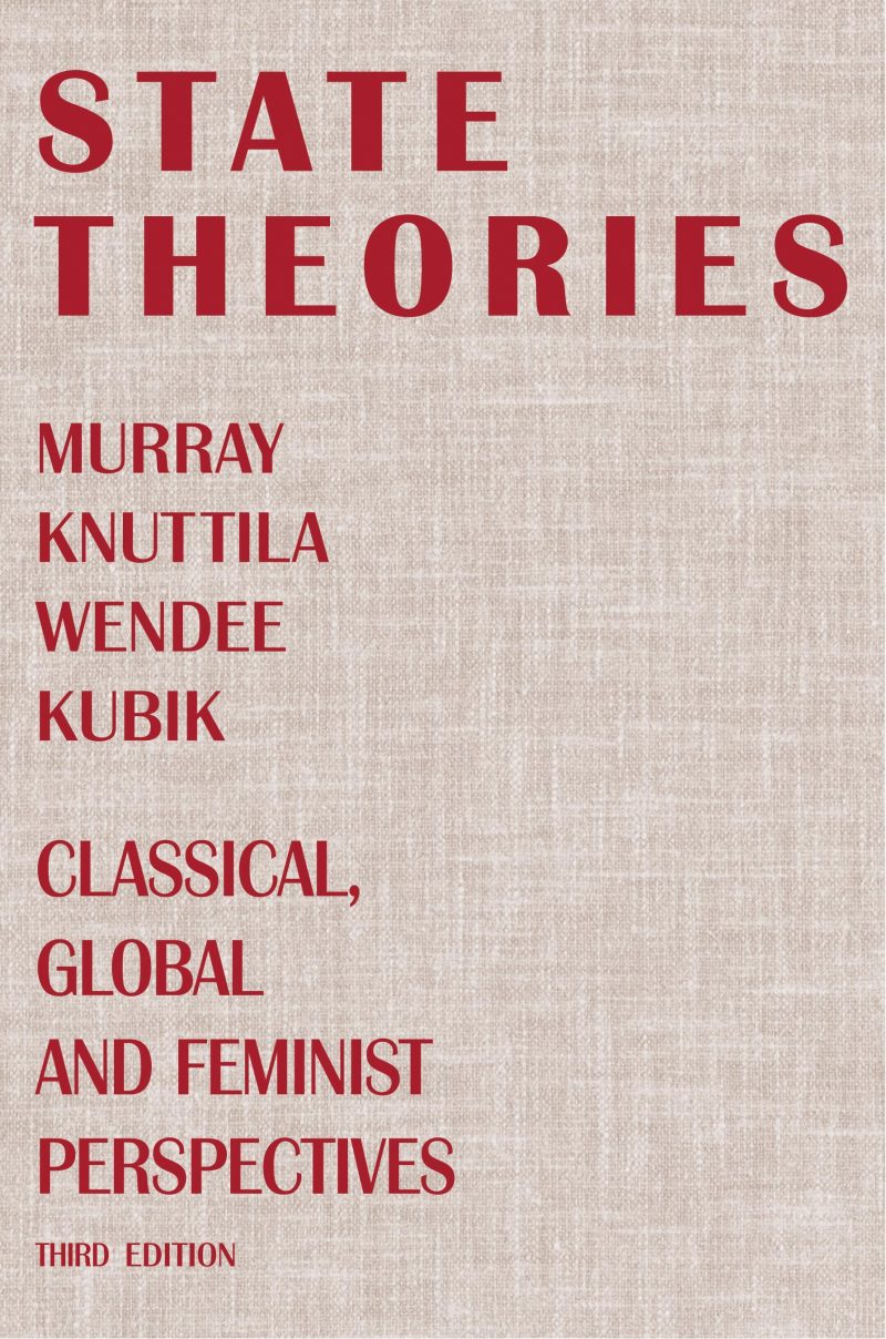 Book cover of "State Theories" by Murray, Knuttila, Wendee, and Kubik, Third Edition, featuring classical, global and feminist perspectives.