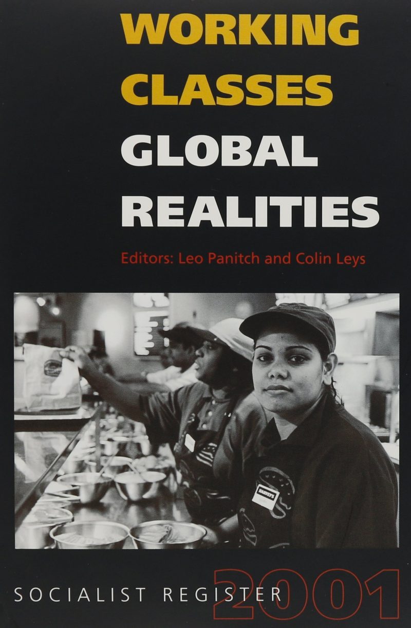 Book cover for "Working Classes Global Realities" edited by Leo Panitch and Colin Leys, featuring a black and white photograph of workers in an industrial setting.