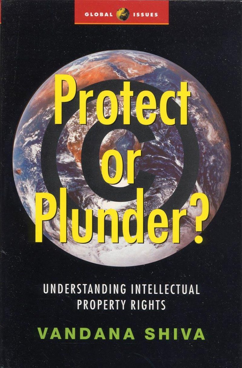 Book cover titled "Protect or Plunder?" with Earth image, subtitle about intellectual property rights, author Vandana Shiva.