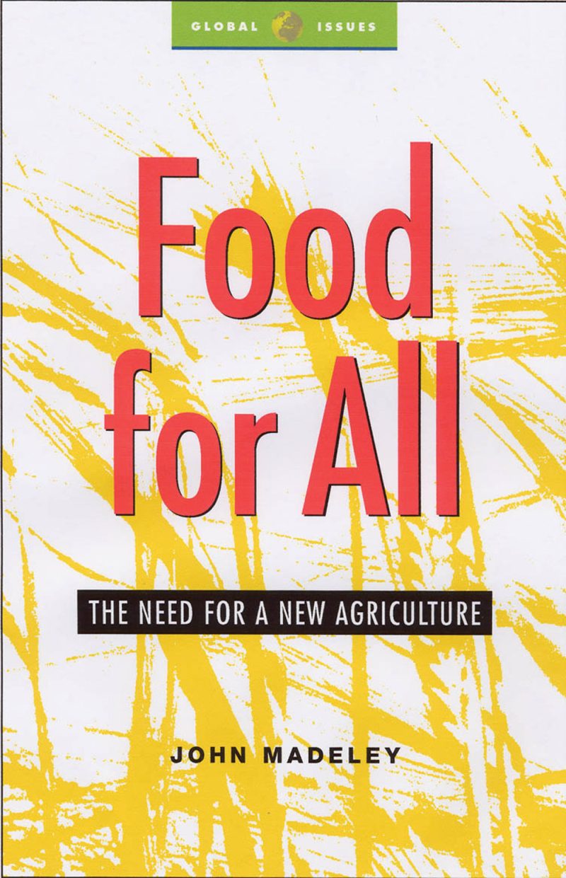 Book cover "Food for All: The Need for a New Agriculture" by John Madeley from the Global Issues series, featuring yellow wheat stalks.