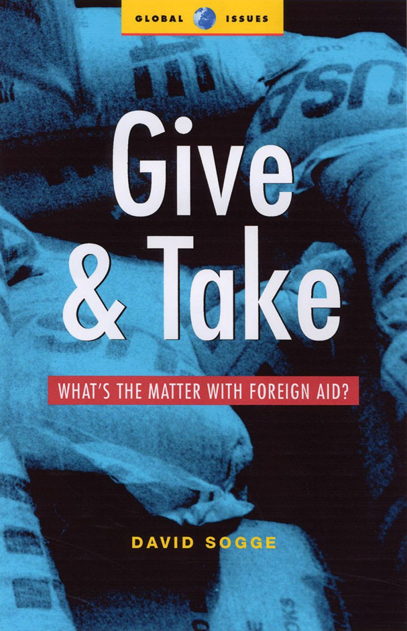 Book cover titled "Give & Take: What's the Matter with Foreign Aid?" by David Sogge, part of the Global Issues series, featuring blue-toned imagery of hands exchanging aid materials.