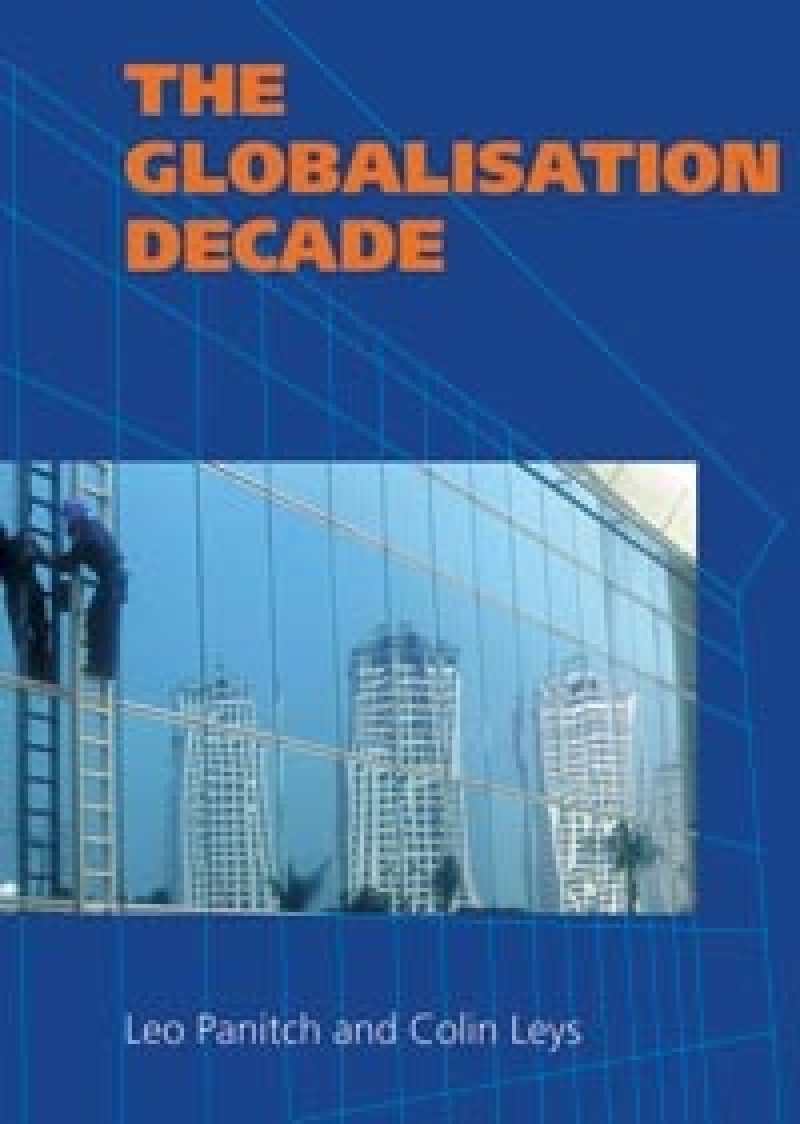 Book cover "The Globalisation Decade" by Leo Panitch and Colin Leys, featuring skyscrapers reflected in glass with blue geometric design.