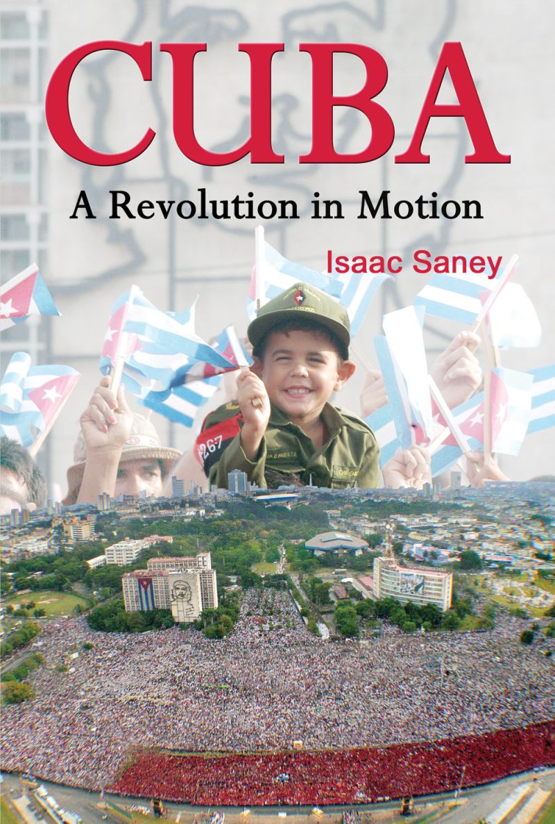 Book cover "Cuba: A Revolution in Motion" by Isaac Saney featuring Cuban flags, a young person in military attire, and a crowded plaza.