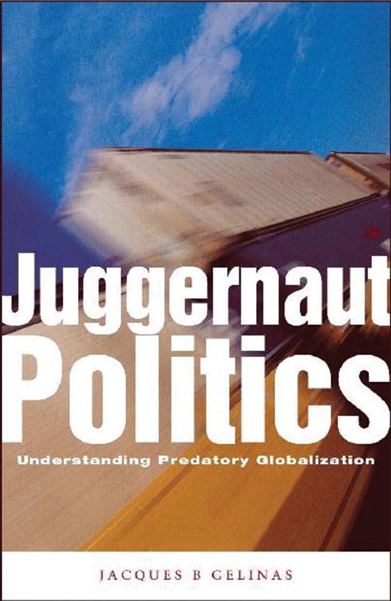 Book cover for "Juggernaut Politics: Understanding Predatory Globalization" by Jacques B Gelinas, featuring an aircraft in flight.