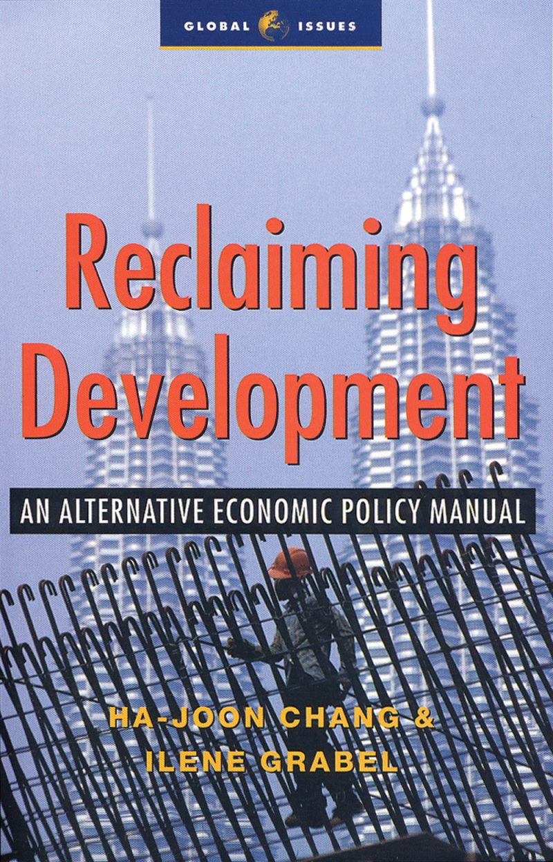 Book cover for "Reclaiming Development: An Alternative Economic Policy Manual" by Ha-Joon Chang and Ilene Grabel, featuring urban skyscrapers.