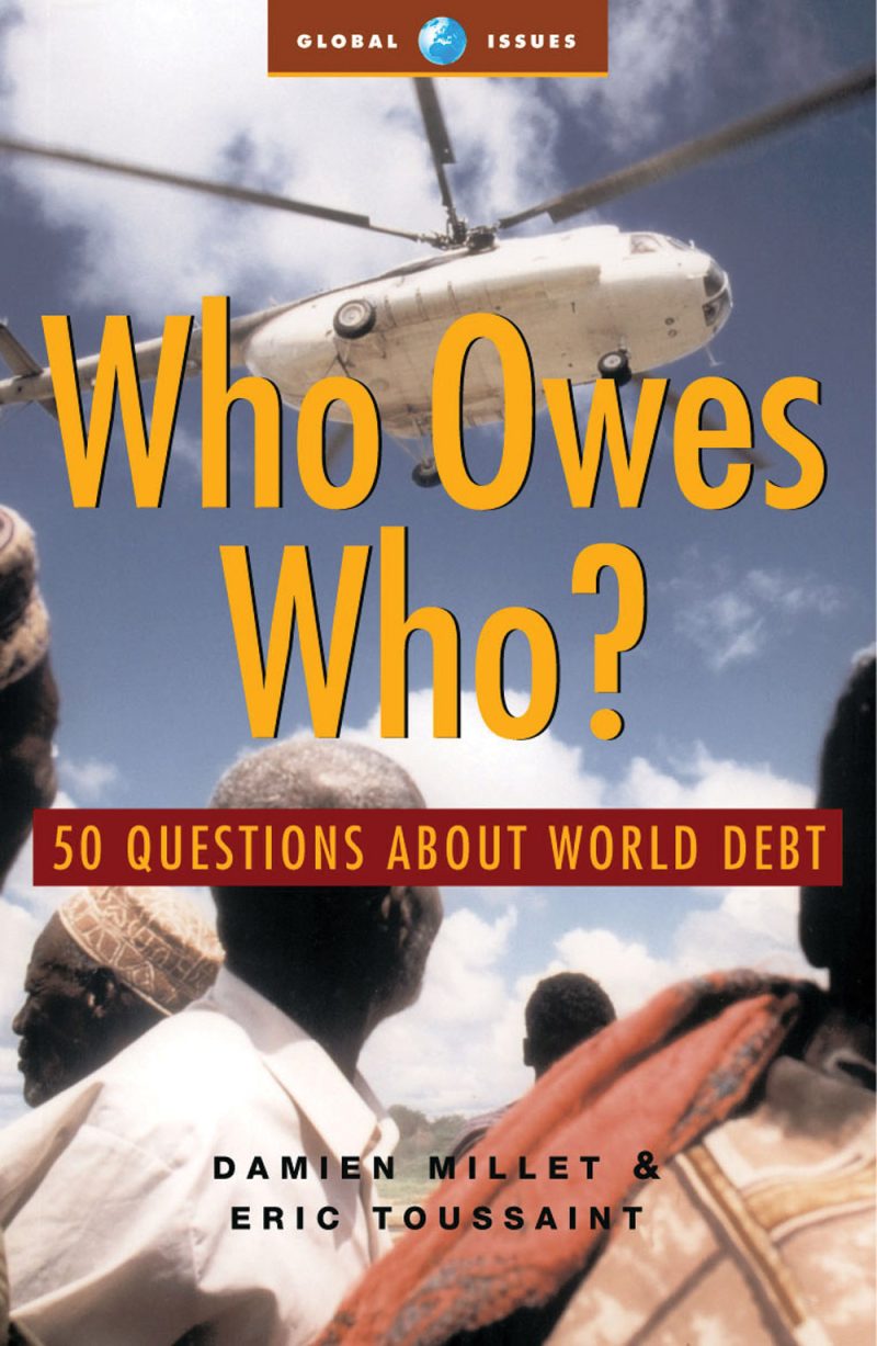 Book cover "Who Owes Who? 50 Questions About World Debt" by Damien Millet and Eric Toussaint, showing a helicopter above people.