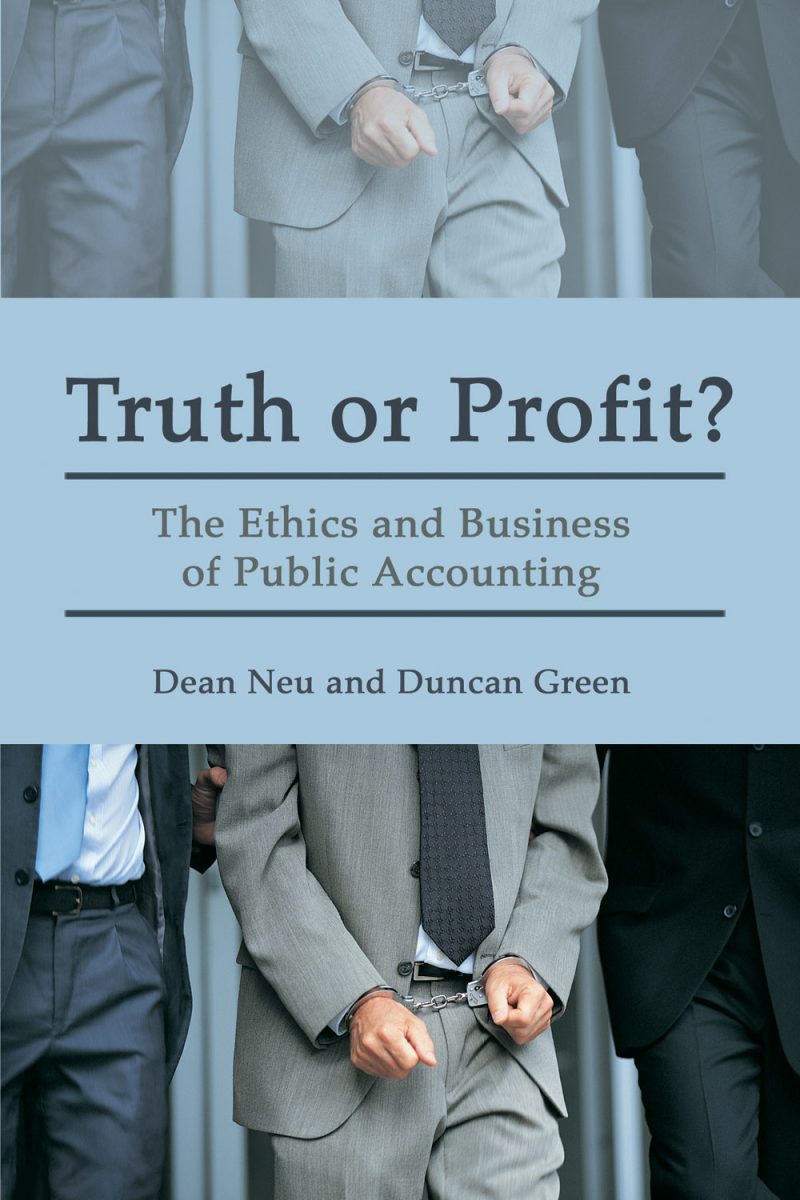 Book cover showing people in business suits with handcuffs, titled "Truth or Profit? The Ethics and Business of Public Accounting" by Dean Neu and Duncan Green.