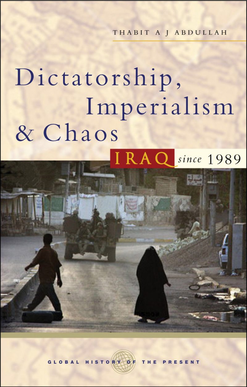 Book cover for "Dictatorship, Imperialism & Chaos: Iraq since 1989" by Thabit A J Abdulah, featuring a street scene with military vehicle and civilians.