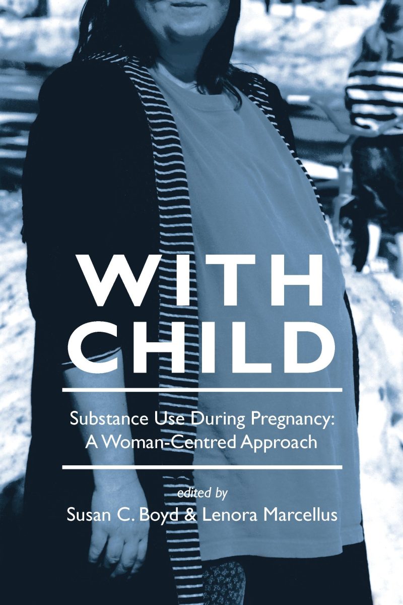 Book cover for "With Child: Substance Use During Pregnancy: A Woman-Centred Approach" edited by Susan C. Boyd & Lenora Marcellus, featuring a person in a striped cardigan.