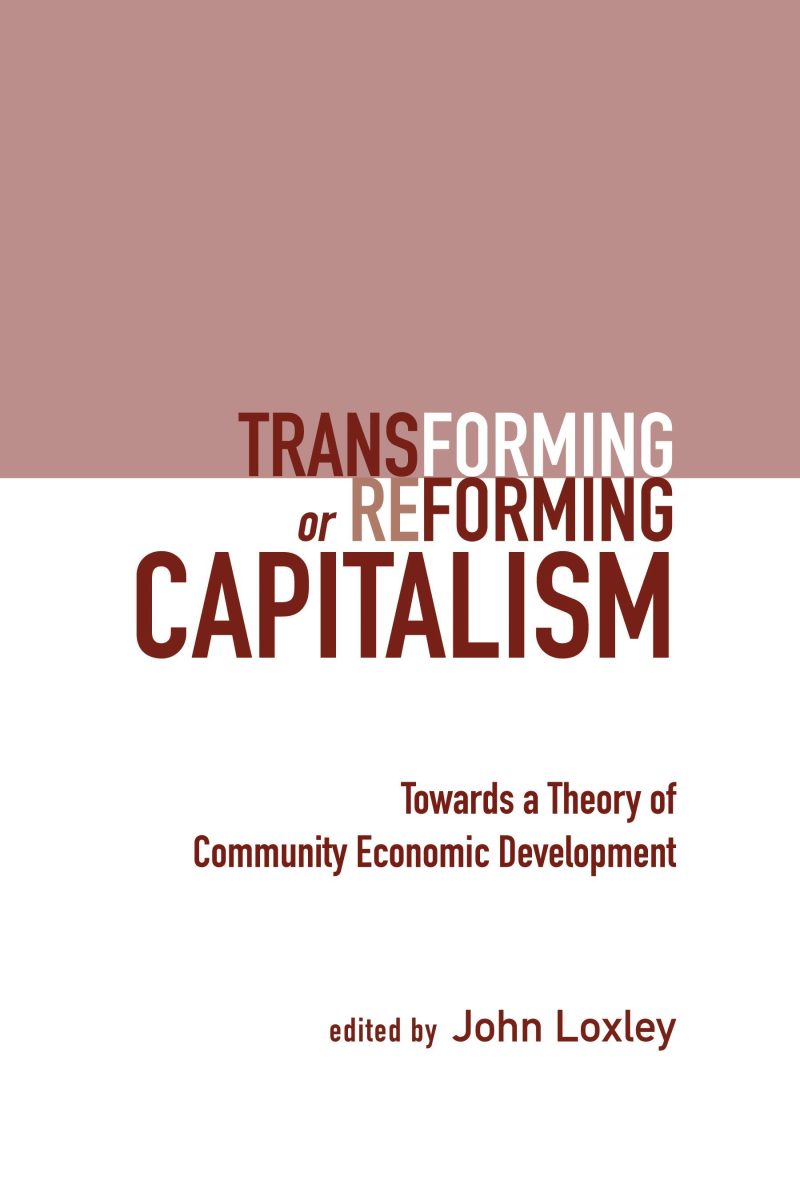 Book cover titled "Transforming or Reforming Capitalism" with subtitle "Towards a Theory of Community Economic Development," edited by John Loxley.