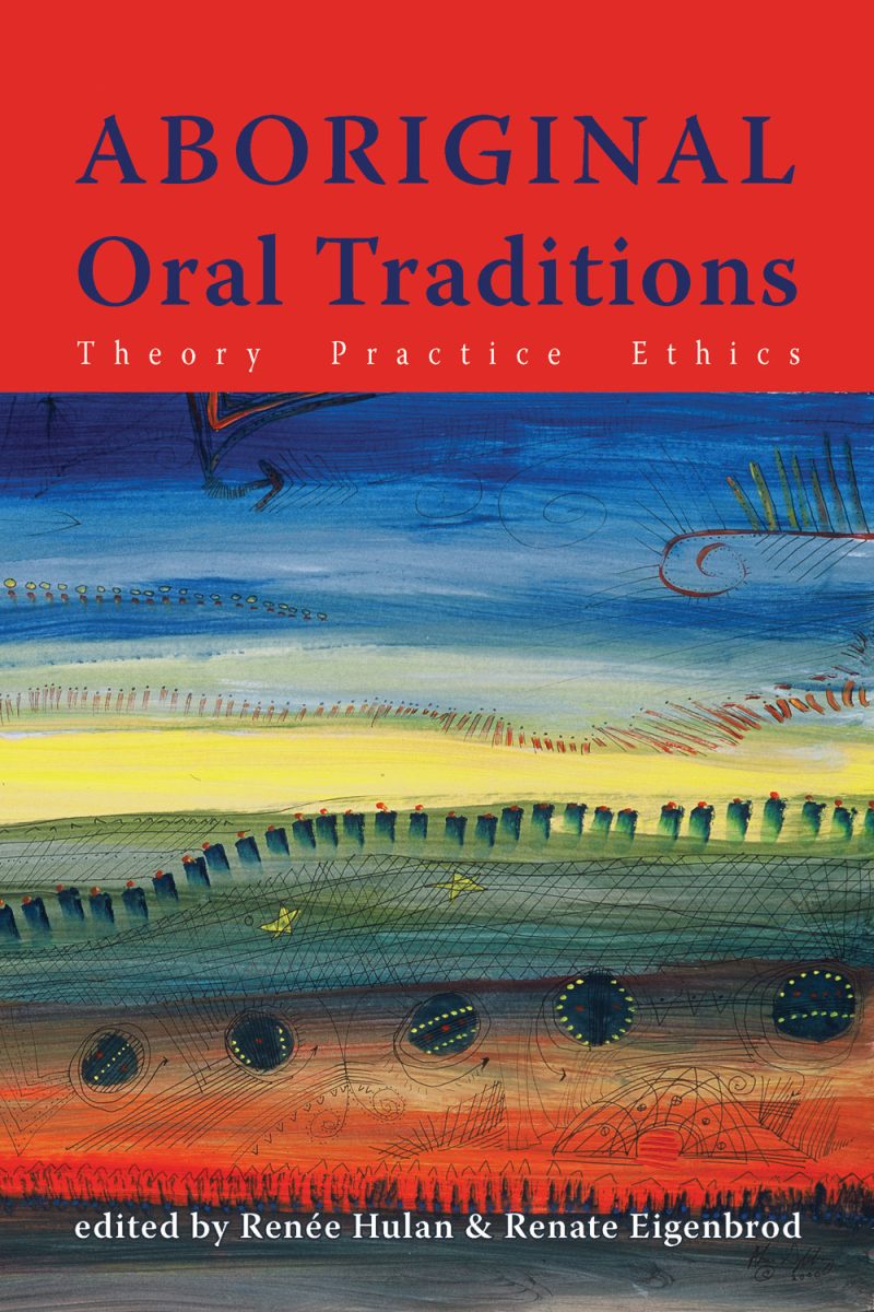 Book cover "Aboriginal Oral Traditions: Theory Practice Ethics" edited by Renée Hulan and Renate Eigenbrod, featuring layered Aboriginal artwork in blue, yellow, and red.