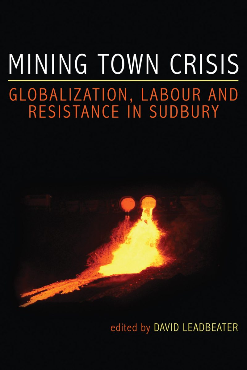 Book cover titled "Mining Town Crisis" with orange text about globalization, labor and resistance in Sudbury, featuring molten lava imagery.