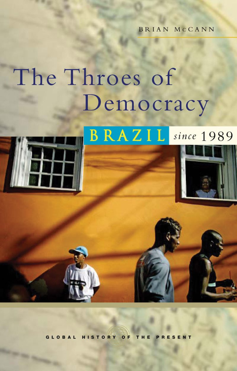 Book cover: "The Throes of Democracy: Brazil since 1989" by Brian McCann. Three people stand against a bright yellow wall with windows.