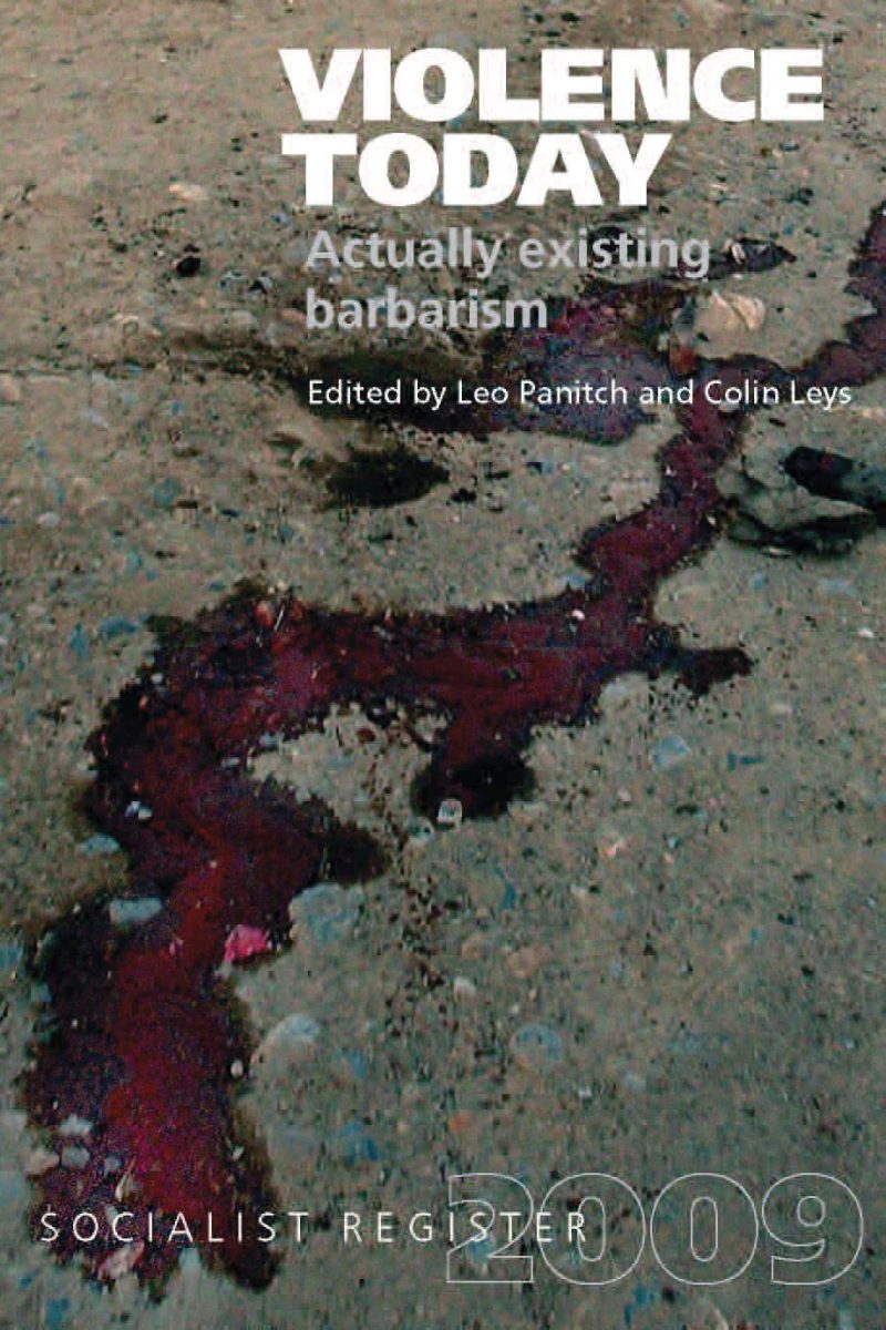 Book cover titled "Violence Today: Actually existing barbarism" edited by Leo Panitch and Colin Leys, Socialist Register 2009, featuring a bloodstain on pavement.