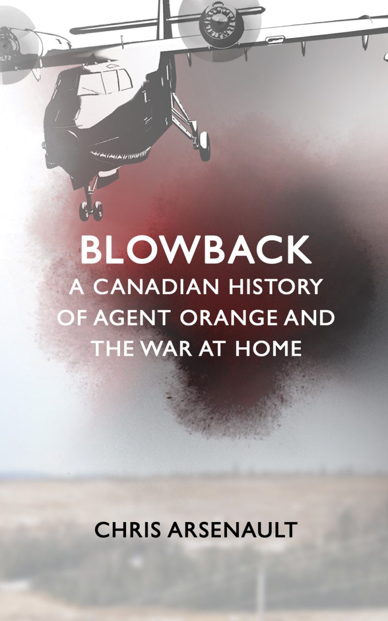 Book cover for "Blowback: A Canadian History of Agent Orange and the War at Home" by Chris Arsenault, featuring a military helicopter above a misty landscape.