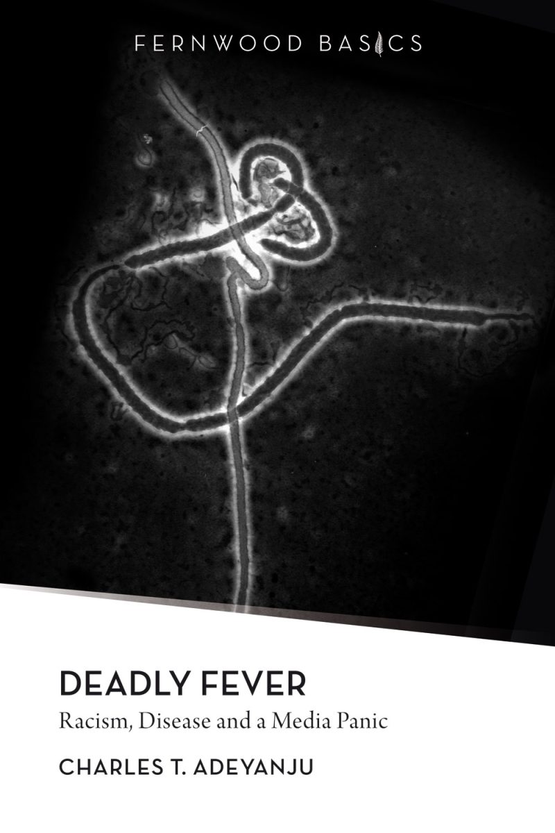 Book cover for "Deadly Fever: Racism, Disease and a Media Panic" by Charles T. Adeyanju, featuring a black and white microscopic image of a virus against a dark background.