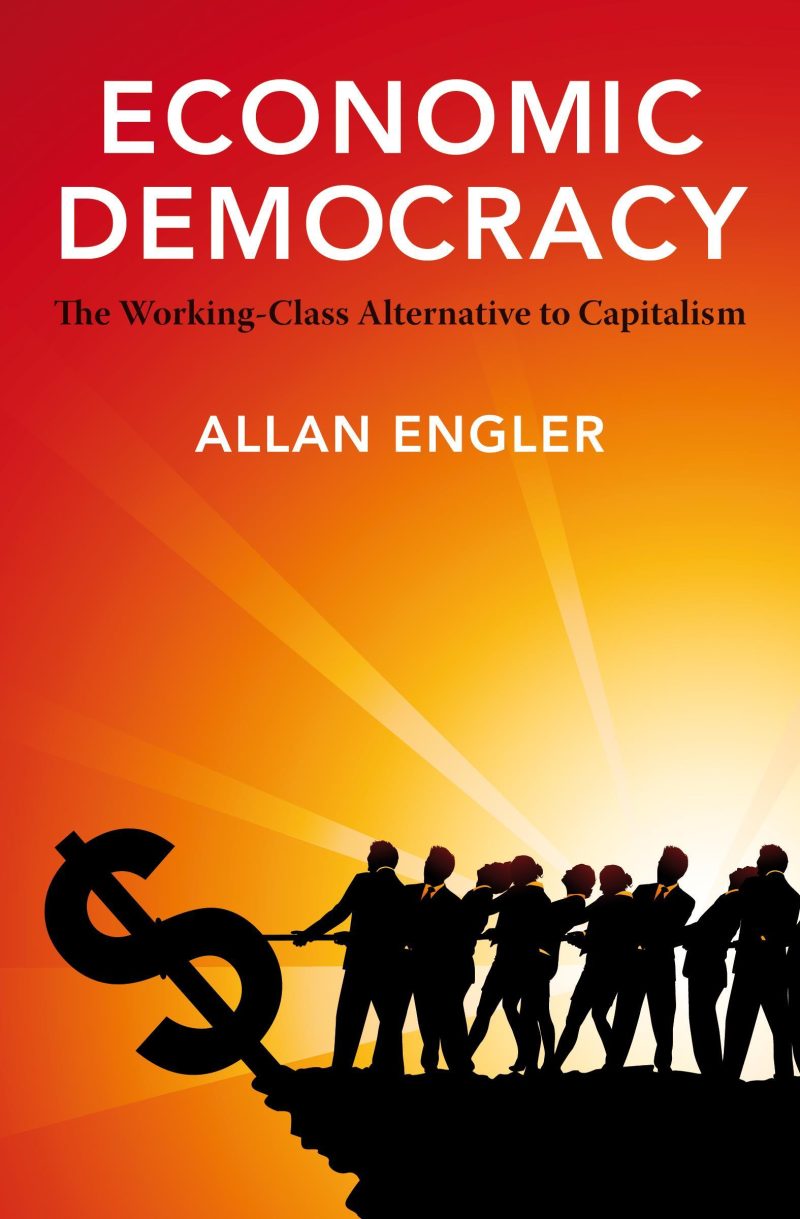 Book cover for "Economic Democracy" by Allan Engler featuring silhouetted people pulling a dollar sign symbol against a red-to-yellow gradient background.