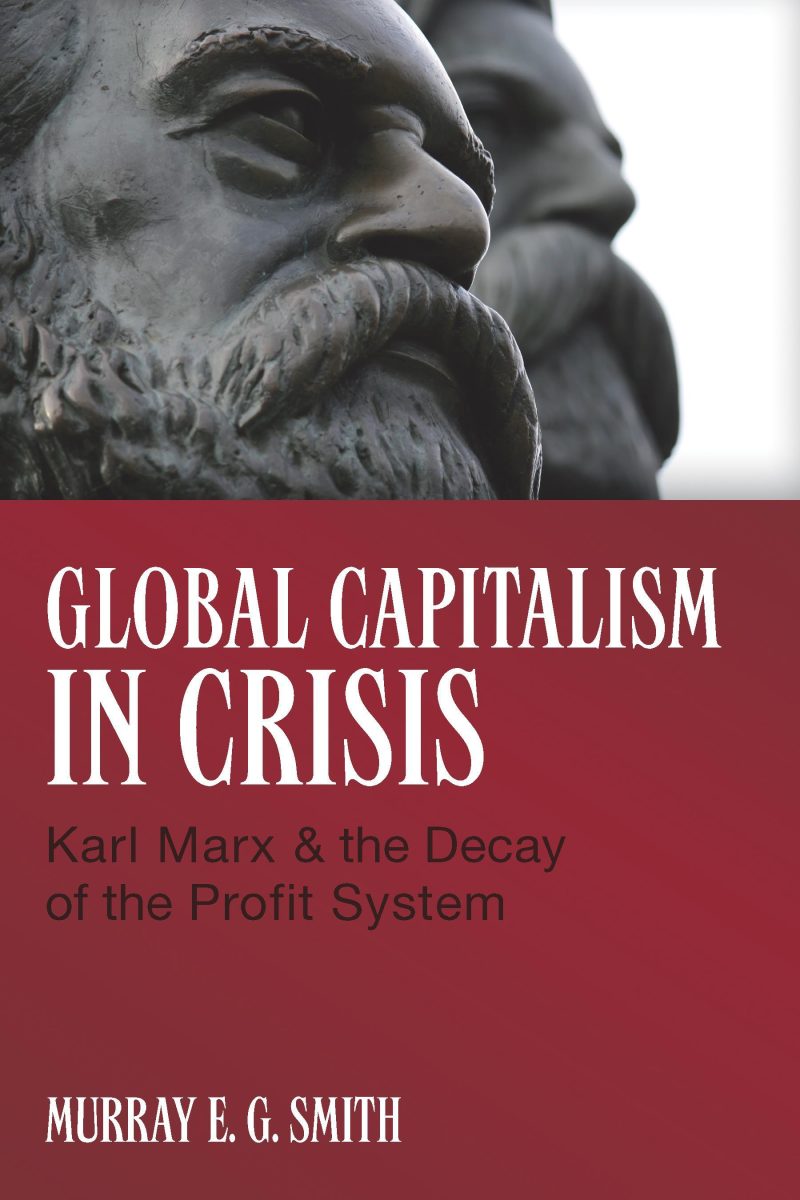 Book cover featuring a statue bust with the title "Global Capitalism in Crisis: Karl Marx & the Decay of the Profit System" by Murray E. G. Smith.