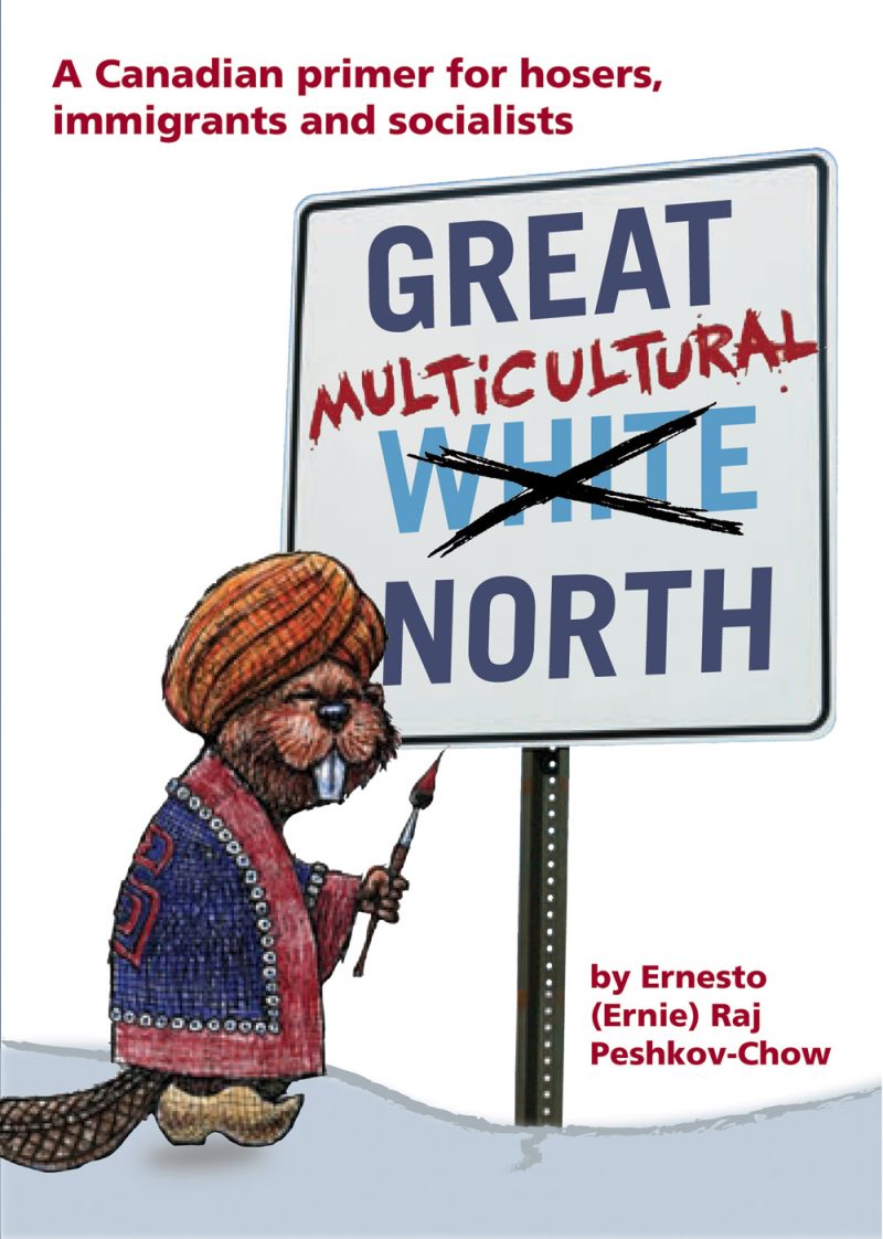 Book cover for "Great Multicultural White North" by Ernesto Peshkov-Chow, showing a beaver painting over "Multicultural" on a sign.