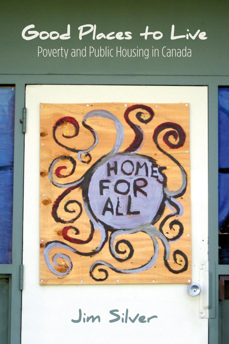 Book cover titled "Good Places to Live: Poverty and Public Housing in Canada" by Jim Silver, featuring colorful "Homes for All" artwork.