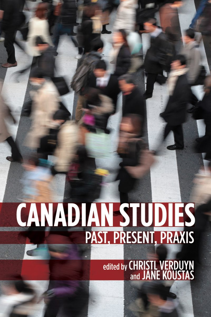 Book cover for "Canadian Studies: Past, Present, Praxis" edited by Christi Verduyn and Jane Koustas, featuring a blurred overhead view of pedestrians crossing a zebra crossing.