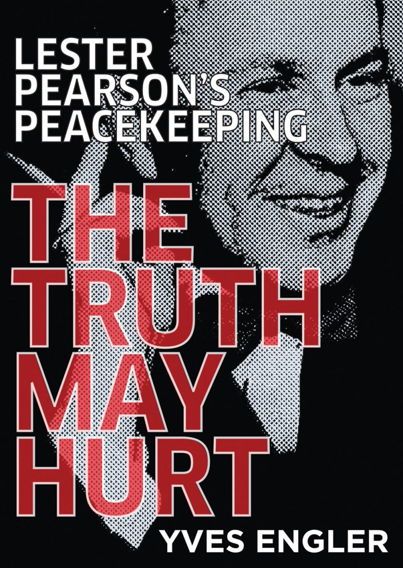 Book cover titled "The Truth May Hurt" about Lester Pearson's Peacekeeping by Yves Engler, featuring a halftone portrait.