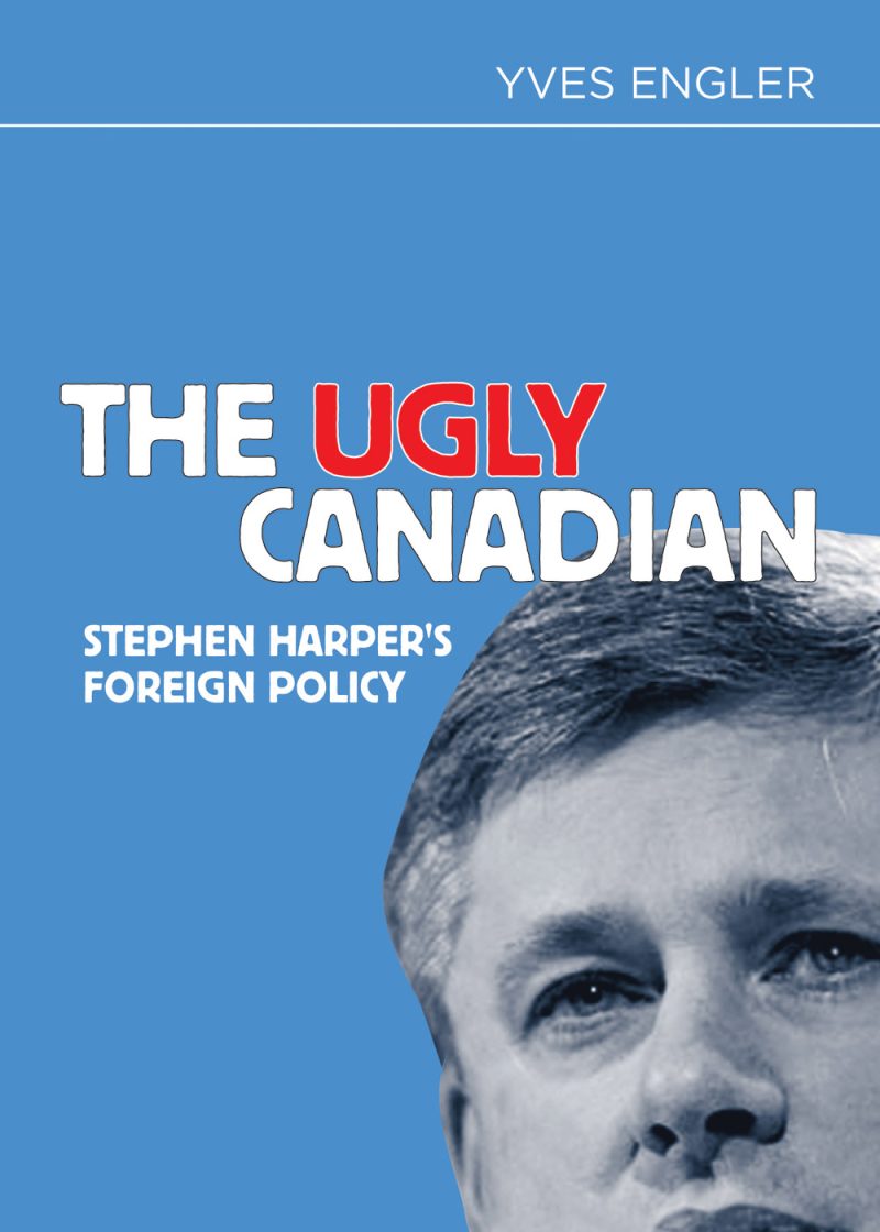 Book cover titled "The Ugly Canadian: Stephen Harper's Foreign Policy" by Yves Engler, featuring a grayscale portrait on blue background.