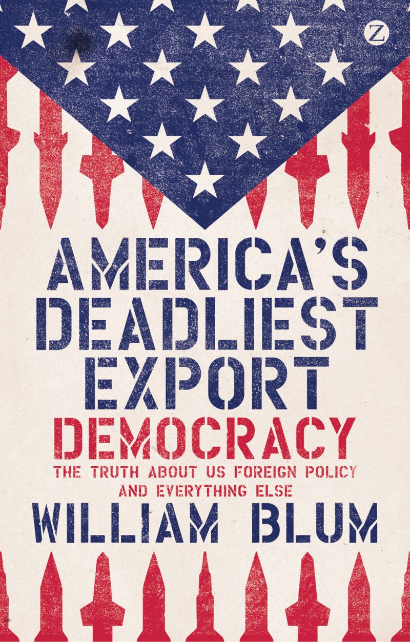 Book cover for "America's Deadliest Export: Democracy" by William Blum, featuring American flag design with missiles.