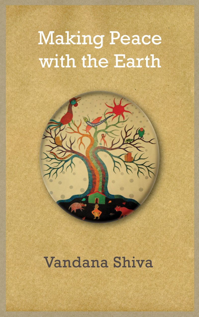 Book cover for "Making Peace with the Earth" by Vandana Shiva featuring an illustrated tree with colorful birds and animals on a tan background.