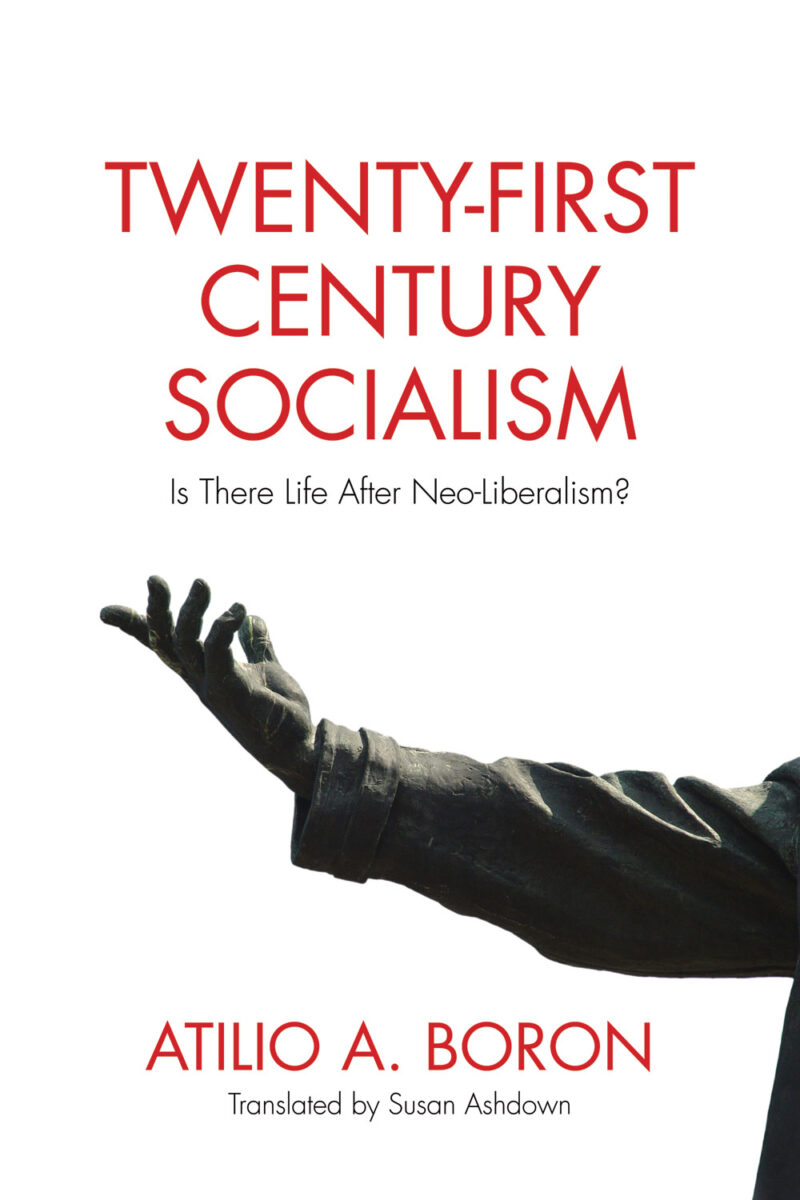 Book cover for "Twenty-First Century Socialism" by Atilio A. Boron, translated by Susan Ashdown, featuring an outstretched arm against white background.