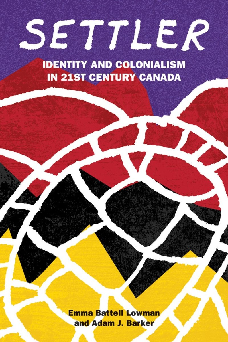 Book cover for "Settler: Identity and Colonialism in 21st Century Canada" by Emma Battell Lowman and Adam J. Barker, featuring bold purple, red, black and yellow geometric design.