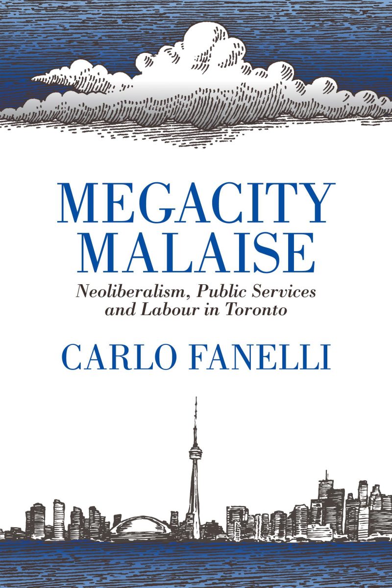 Book cover for "Megacity Malaise" by Carlo Fanelli about neoliberalism, public services and labour in Toronto, featuring cloud and skyline illustrations.