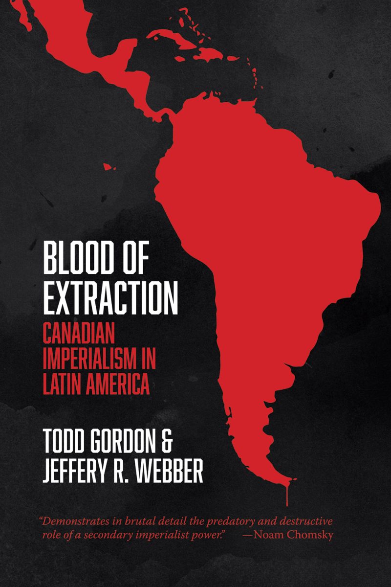 Book cover titled "Blood of Extraction: Canadian Imperialism in Latin America" by Todd Gordon and Jeffery R. Webber, featuring a map of Latin America and the Caribbean highlighted in red.