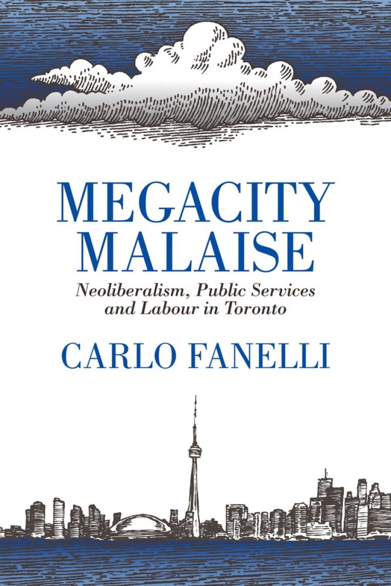 Book cover of "Megacity Malaise" by Carlo Fanelli featuring Toronto skyline and clouds in ink-style illustrations.