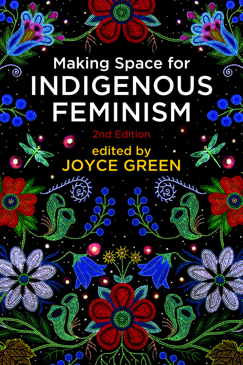 Book cover for "Making Space for Indigenous Feminism" 2nd Edition, edited by Joyce Green, featuring Indigenous dot art floral patterns on black background.