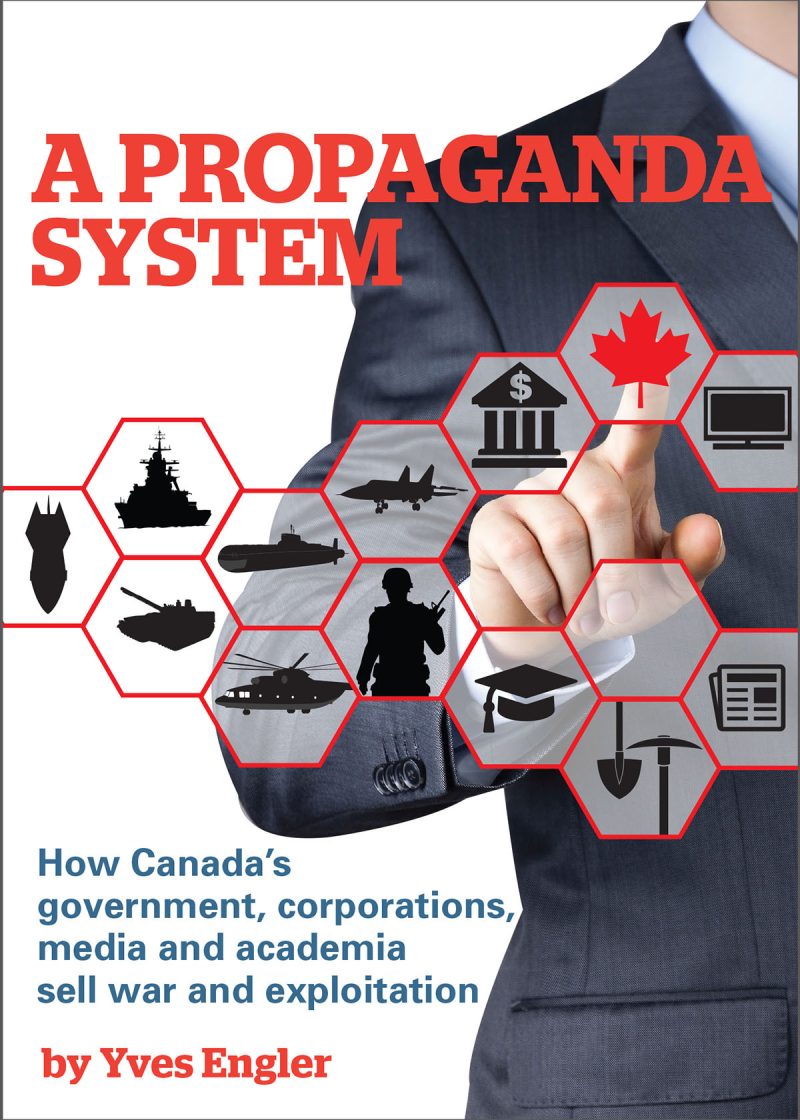 Book cover "A Propaganda System" by Yves Engler featuring a person in business attire pointing at interconnected hexagons with military and institutional icons.