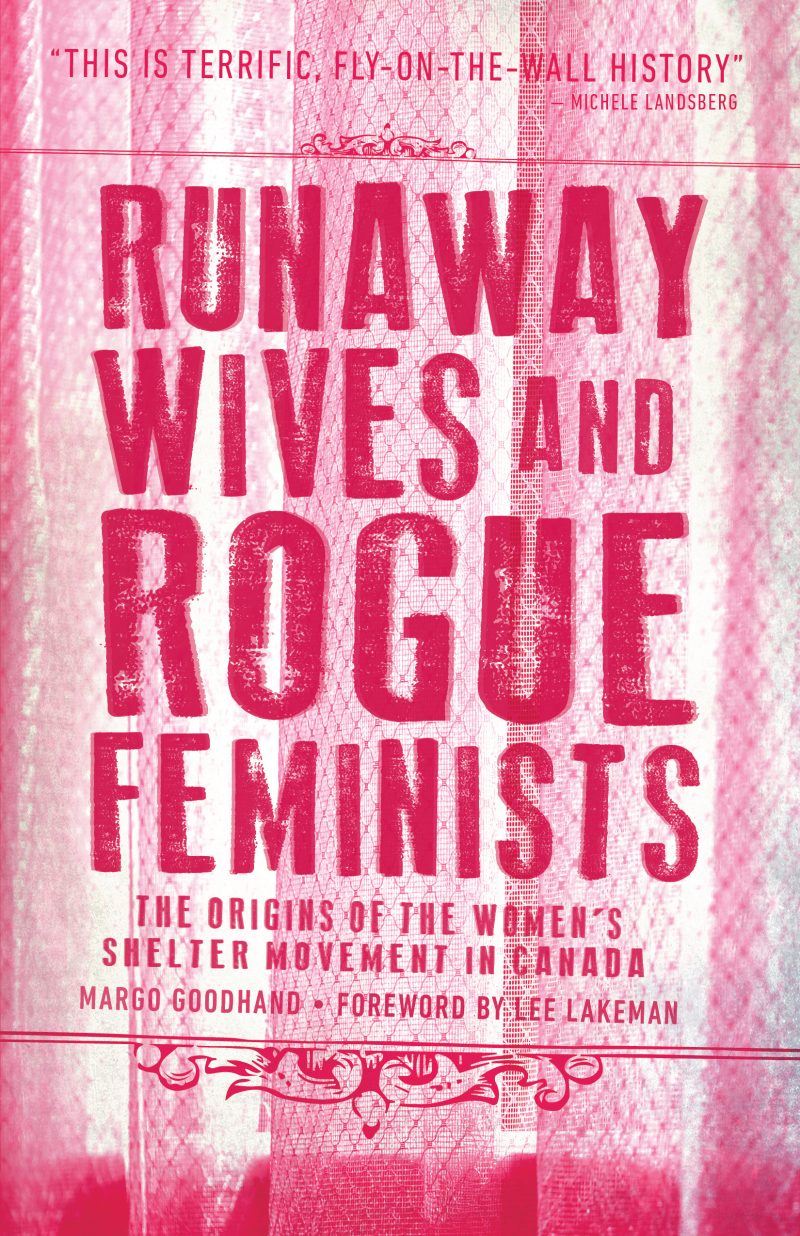 Book cover "Runaway Wives and Rogue Feminists" by Margo Goodhand about women's shelter movement origins in Canada, pink textured background.