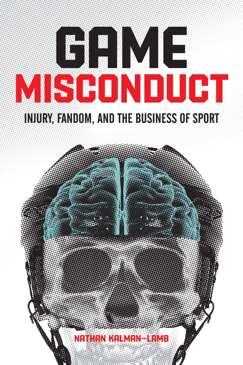 Book cover for "Game Misconduct" by Nathan Kalman-Lamb featuring a hockey helmet with a brain illustration and subtitle about injury, fandom, and sports business.