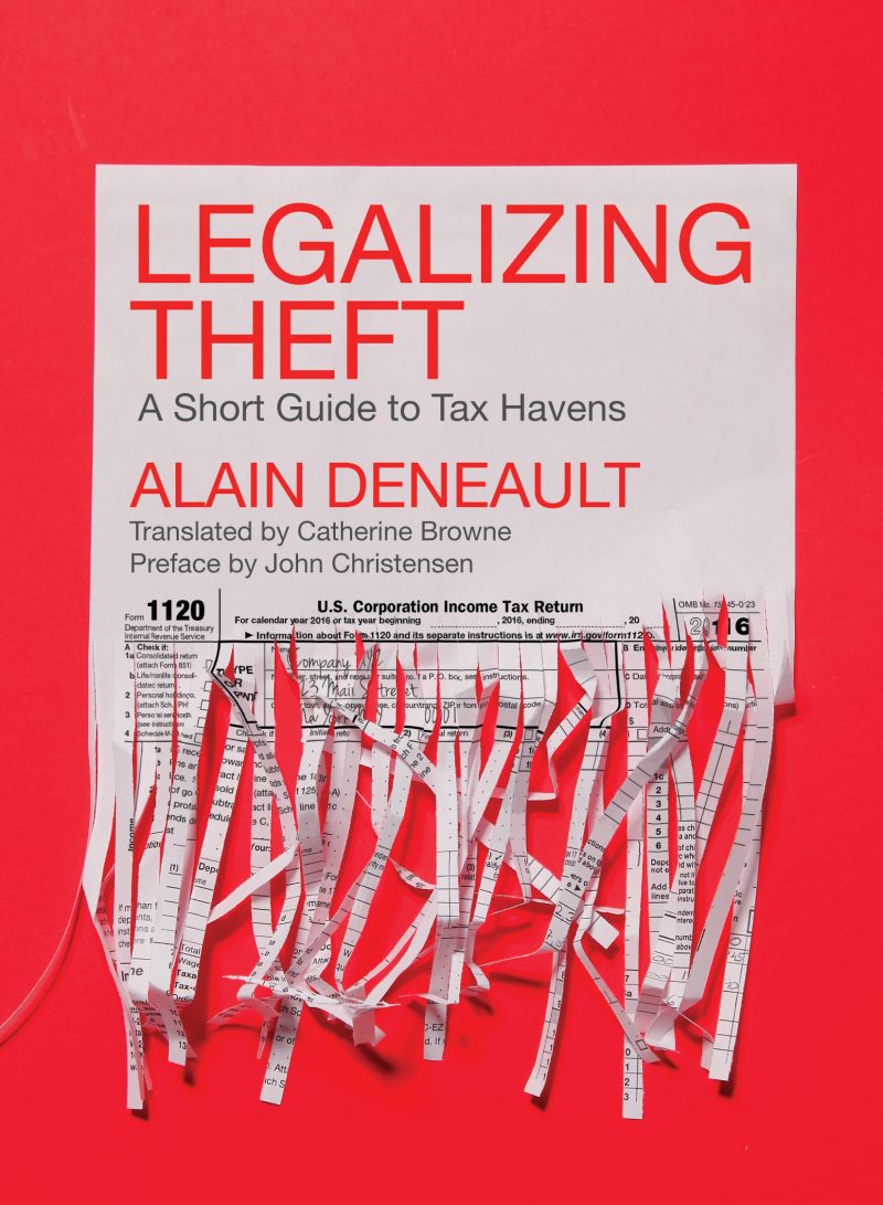 Book cover "Legalizing Theft: A Short Guide to Tax Havens" by Alain Deneault, featuring shredded tax forms on red background.