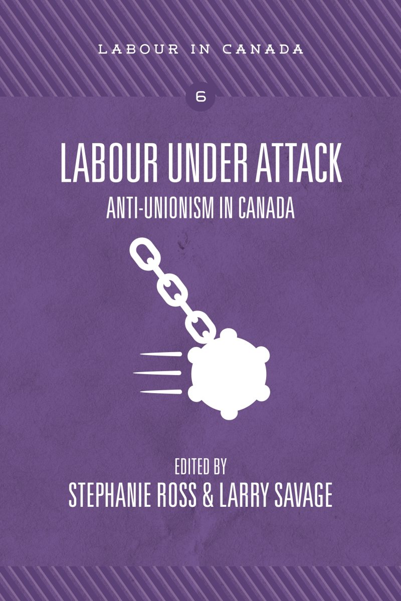 Book cover for "Labour Under Attack: Anti-Unionism in Canada" featuring a chain and ball symbol on purple background.