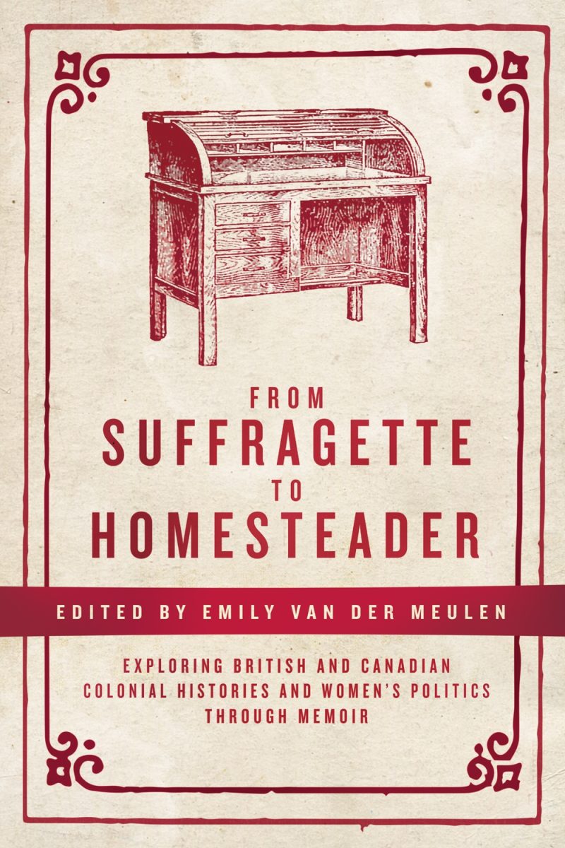 Book cover with red text and decorative border featuring a desk, titled "From Suffragette to Homesteader," edited by Emily van der Meulen.