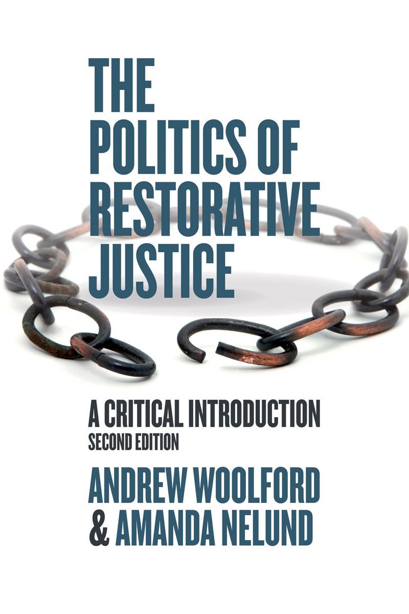 Book cover for "The Politics of Restorative Justice: A Critical Introduction, Second Edition" by Andrew Woolford and Amanda Nelund, featuring a broken chain.