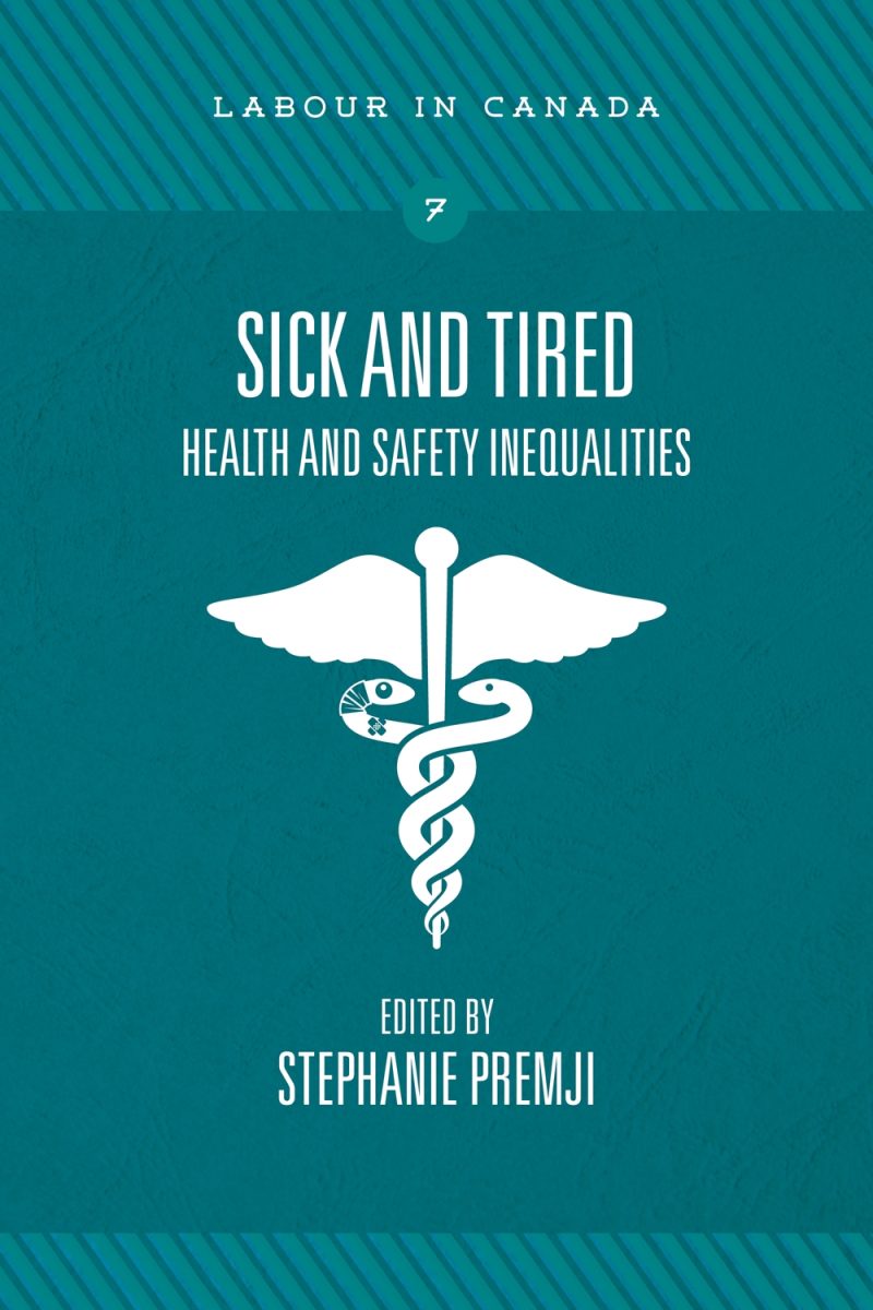 Book cover for "Sick and Tired: Health and Safety Inequalities" edited by Stephanie Premji, part of the Labour in Canada series, featuring a caduceus medical symbol.