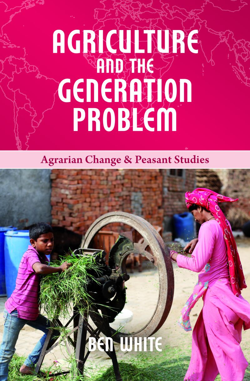Book cover for "Agriculture and the Generation Problem" by Ben White, showing people operating traditional farming equipment with green fodder.